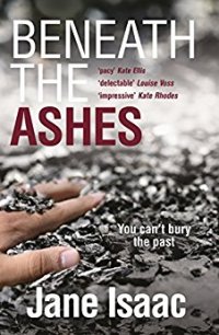 Beneath the Ashes - Jane Isaac