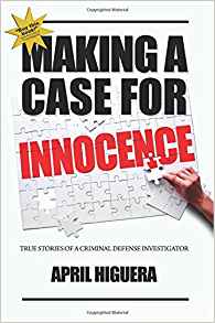 Making a Case for Innocence by April Higuera